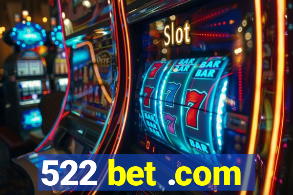 522 bet .com